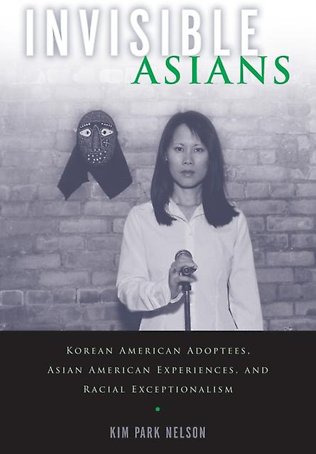 Invisible Asians by Kim Park Nelson Paperback Book