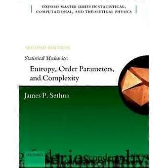 Statistical Mechanics Entropy Order Parameters And Complexity - Sethna, James P