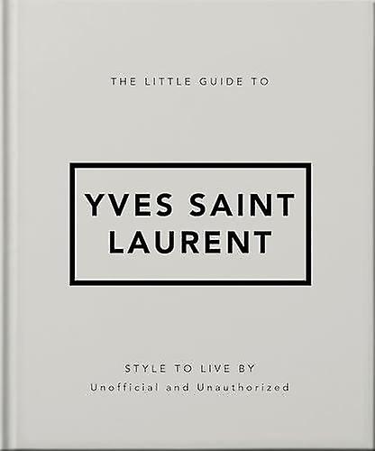 The Little Guide To Yves Saint Laurent by OH Hardback Book