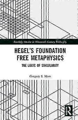 Hegelâs Foundation Free Metaphysics