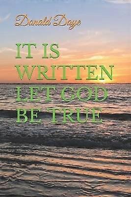 It Is Written Let God Be True