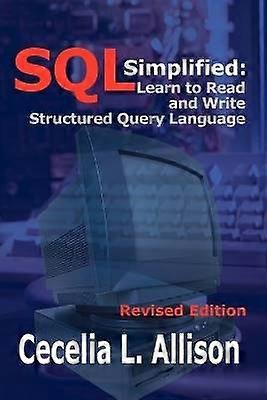 Sql Simplified: Learn to Read and Write Structured Query Language
