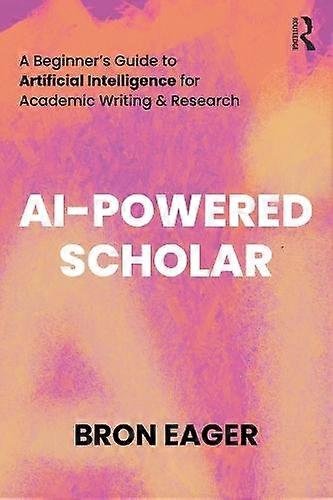 Ai-powered Scholar - Eager, Bron - Communication studies - Taylor & Francis Ltd - Paperback