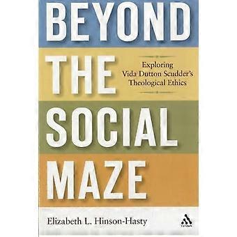 Beyond The Social Maze Exploring Vida Dutton Scudder's Theological Ethics - Elizabeth L. Hinson-Hasty - Paperback - en Book