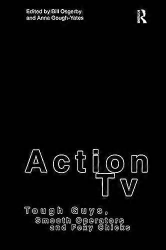 Action TV: Tough Guys Smooth Operators and Foxy Chicks