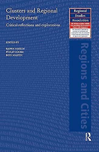 Clusters and Regional Development: Critical Reflections and Explorations