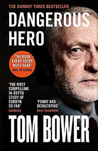 Dangerous Hero: Corbyn's Ruthless Plot for Power