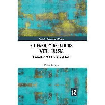 Energiebeziehungen zwischen der EU und Russland: Solidarität und Rechtsstaatlichkeit (Routledge Research in EU Law)