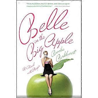 Belle in the Big Apple: Ein Roman mit Rezepten