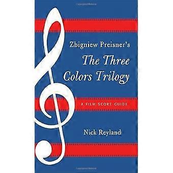 Zbigniew Preisner's Three Colors Trilogy Blauw, Wit, Rood: Een Film Score Gids