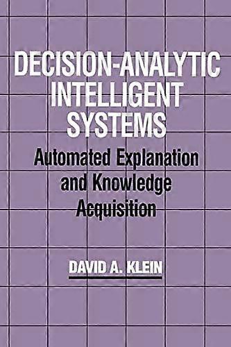 Decision-Analytic Intelligent Systems: Automated Explanation and Knowledge Acquisition