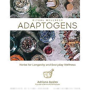 Adaptogens: Erbe per la longevità e il benessere quotidiano (Benessere Rituale)