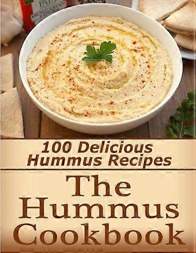 Hummus kogebogen: 100 lækre hummus opskrifter