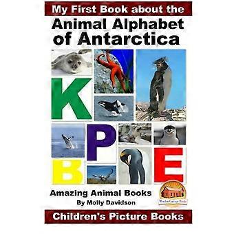 Mein erstes Buch über das Tieralphabet der Antarktis - Amazing Animal Books - Bilderbücher für Kinder