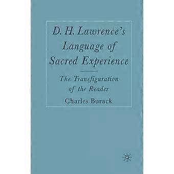D. H. Lawrences Language Of Sacred Experience The Transfiguration Of The Reader - C. Burack