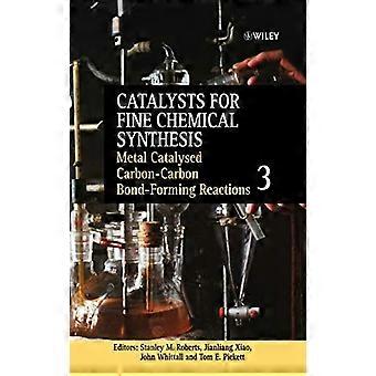 Metal Catalysed Carbon Carbon Bond Forming Reactions Volume 3