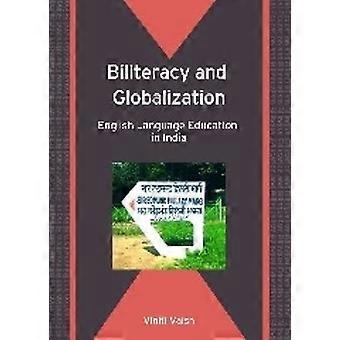 Biliteracy und Globalisierung: Englisch Sprachunterricht in Indien (zweisprachige Erziehung und Zweisprachigkeit)