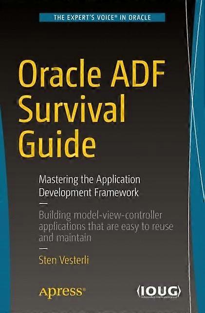 Oracle Adf Survival Guide Mastering The Application Development Framework - Sten Vesterli - Paperback - en Book