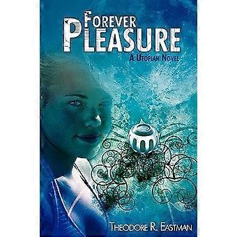 Forever pleasure a utopian novel