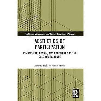 Aesthetics of Participation Atmosphere Design and Experience at the Oslo Opera House