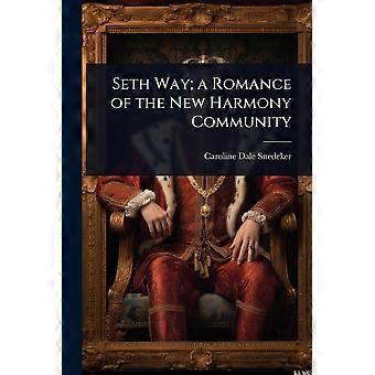 Seth way a romance of the new harmony community