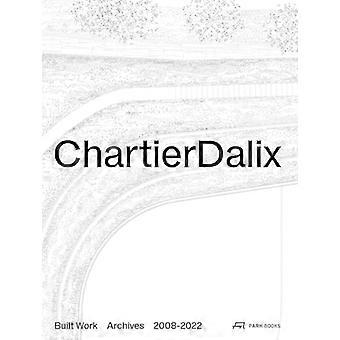 ChartierDalix. Built Work Archives 2008 2022