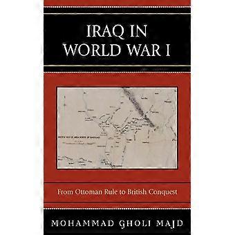 Iraq In World War I From Ottoman Rule To British Conquest - Bloomsbury Publishing PLC - Paperback - English Book - History