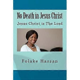 No Death In Jesus Christ Jesus Christ Is The Lord - Folake Hassan - Paperback - en Book