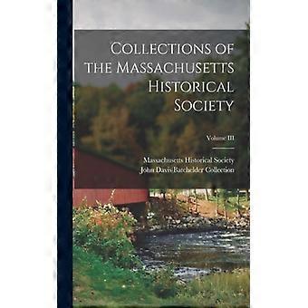 Collections Of The Massachusetts Historical Society Volume Iii - Creative Media Partners LLC - Paperback - English Book - History