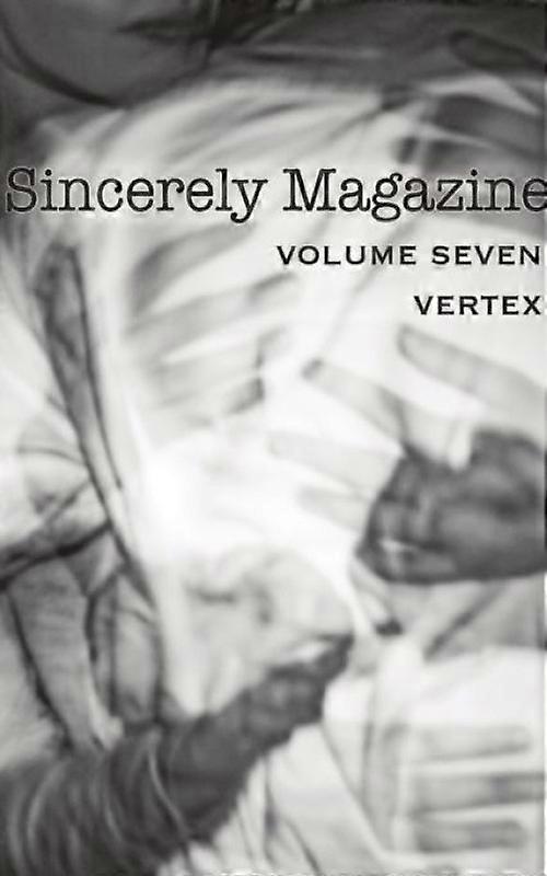 Sincerely Magazine Volume Seven Vertex