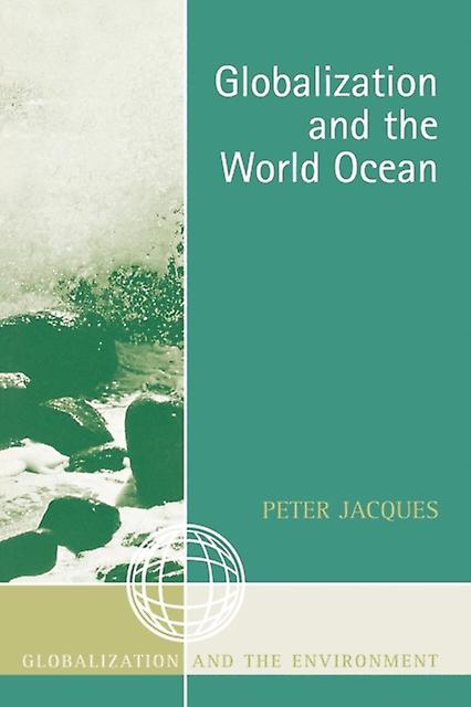 Globalization And The World Ocean by Peter Jacques Paperback Book