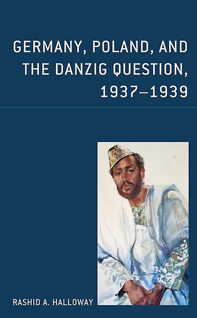 Germany Poland And The Danzig Question 19371939 by Rashid A. Halloway Paperback Book
