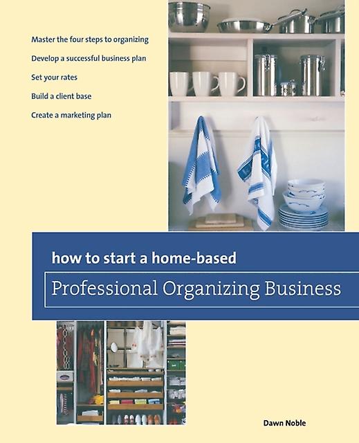 How To Start A Homebased Professional Organizing Business by Dawn Noble Paperback Book