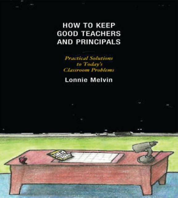 How To Keep Good Teachers And Principals by Lonnie Melvin Hardback Book