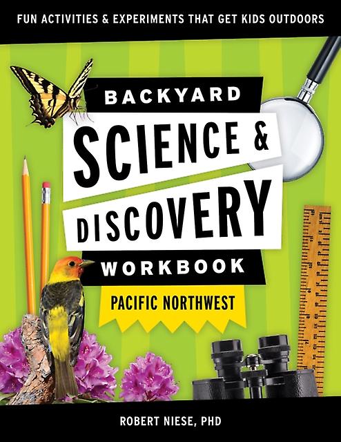 Backyard Science Amp Discovery Workbook Pacific Northwest by Dr. Robert Niese Paperback