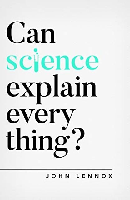 Can Science Explain Everything by John Lennox Paperback