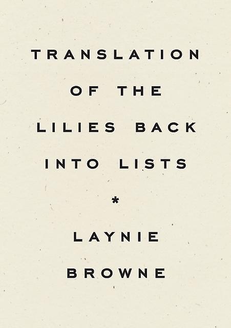 Translating The Lilies Back Into Lists by Laynie Browne Paperback Book