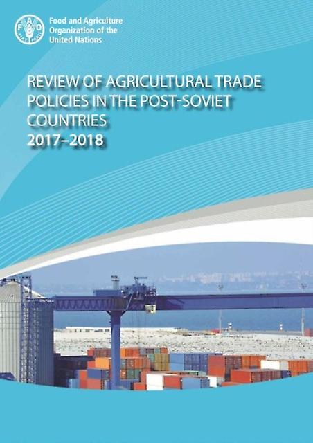 Review Of Agricultural Trade Policies In Postsoviet Countries 20172018 by Food and Agriculture Organization Paperback Book
