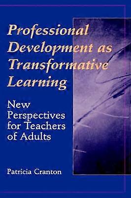 Professional Development as Transformative Learning