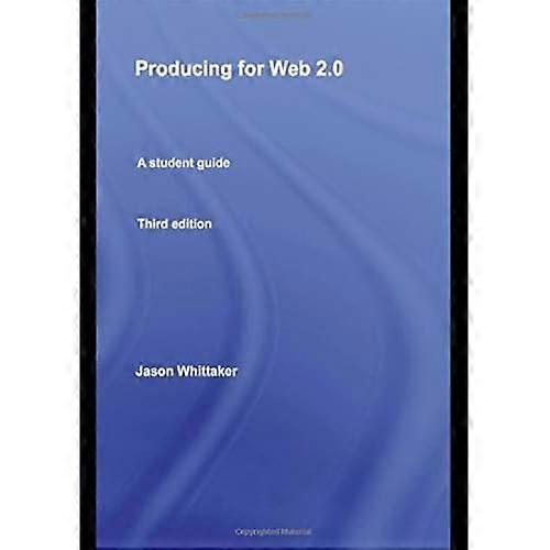 Producing for Web 2.0: A Student Guide
