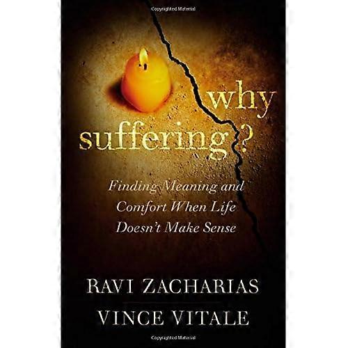Why Suffering?: Finding Meaning and Comfort When Life Doesn't Make Sense