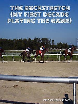 The Backstretch My First Decade Playing the Game