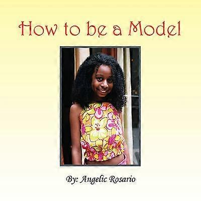 How To Be A Model