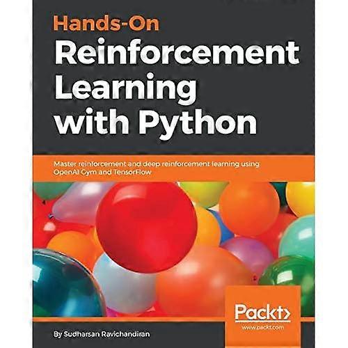 Hands-On Reinforcement Learning with Python: Master reinforcement and deep reinforcement learning using OpenAI Gym and TensorFlow