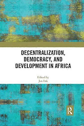 Decentralization Democracy and Development in Africa