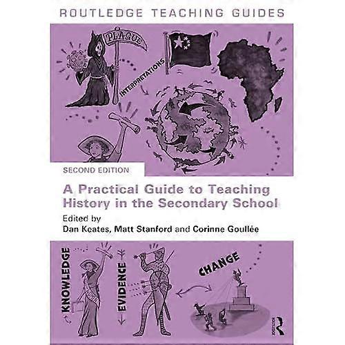 Practical Guide to Teaching History in the Secondary School