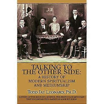 Talking To The Other Side A History Of Modern Spiritualism And Mediumshipa Study - Todd Jay Leonard - Paperback - en Book