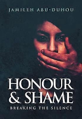 Honour and Shame Breaking the Silence