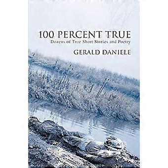 100 prosenttia totta: Kymmeniä tositarinoita ja runoutta