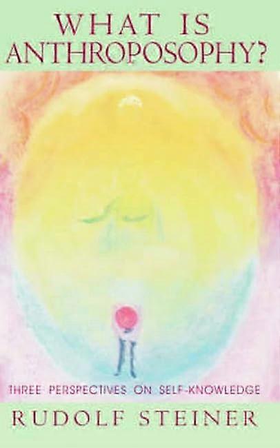 What is Anthroposophy? Three Perspectives on Self-knowledge